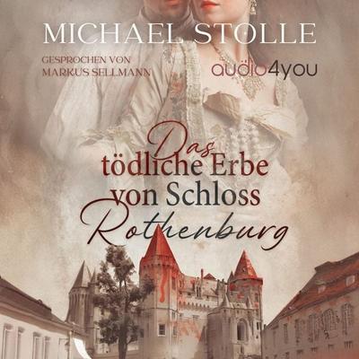 Das tödliche Erbe von Schloss Rothenburg - Michael Stolle, Audio, 9783988184481