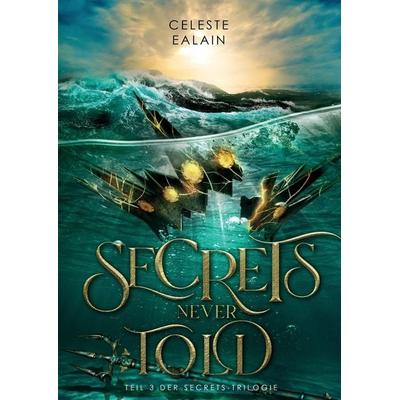 Secrets never told, Gebundene Ausgabe von Celeste Ealain, Tredition, 978-3-384-28988-9