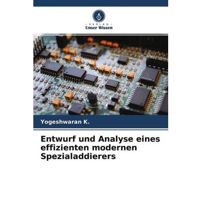 Entwurf und Analyse eines effizienten modernen Spezialaddierers, Taschenbuch von Yogeshwaran K.,Ramesh c.,Udayakumar e., Verlag Unser Wissen,