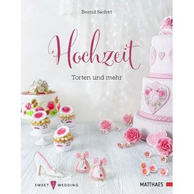Hochzeit - Torten und mehr, Gebundene Ausgabe von Bernd Siefert, DK Verlag Dorling Kindersley, 978-3-9854101-7-0