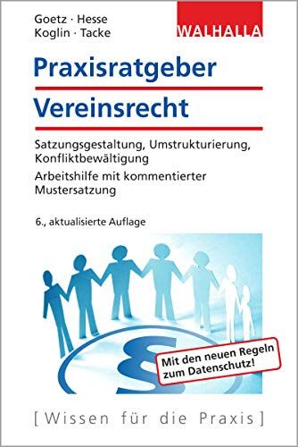 Michael Goetz - Praxisratgeber Vereinsrecht: Satzungsgestaltung, Umstrukturierung, Konfliktbewältigung; Arbeitshilfe mit kommentierter Mustersatzung; Walhalla Rechtshilfen - Preis vom 09.10.2026 07:28:09 h
