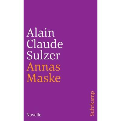 Annas Maske, Taschenbuch von Alain Claude Sulzer, Suhrkamp