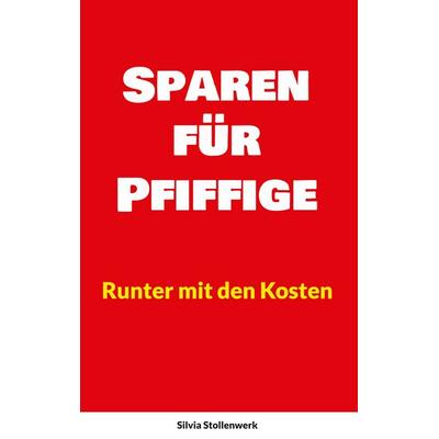 Sparen für Pfiffige, Taschenbuch von Silvia Stollenwerk, BoD – Books on Demand, 978-3-7392-4425-9