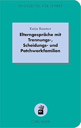 Katja Baumer - Elterngespräche mit Trennungs-, Scheidungs- und Patchworkfamilien (Spickzettel für Lehrer / Systemisch Schule machen) - Preis vom 12.10.2026 11:37:12 h