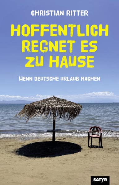 Christian Ritter - Hoffentlich regnet es zu Hause: Wenn Deutsche Urlaub machen - Preis vom 10.10.2026 11:48:34 h