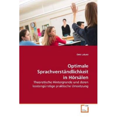 Labatz, D: Optimale Sprachverständlichkeit in Hörsälen, Taschenbuch von Dirk Labatz, VDM, 978-3-639-12662-4