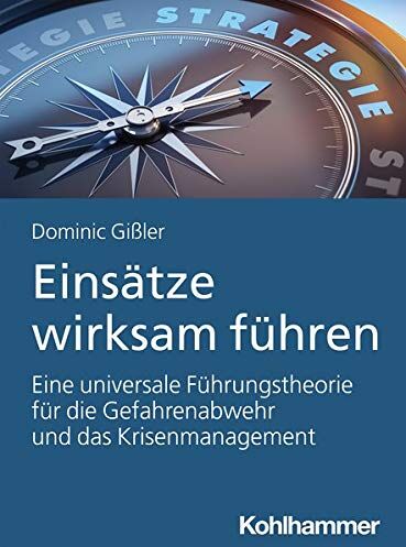 Dominic Gißler - Einsätze wirksam führen: Eine universale Führungstheorie für die Gefahrenabwehr und das Krisenmanagement - Preis vom 18.10.2026 15:28:09 h