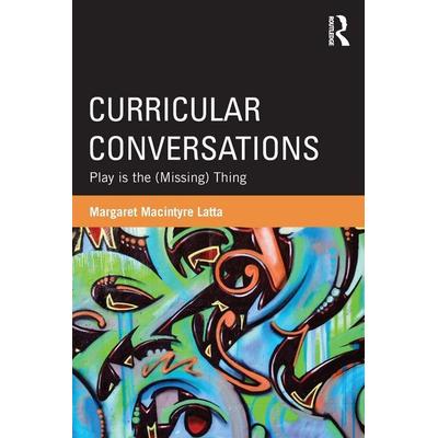 Curricular Conversations, Taschenbuch von Margaret Macintyre Latta, Taylor and Francis, 978-0-415-89753-2