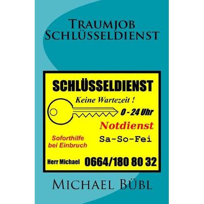 Traumjob Schlüsseldienst, Taschenbuch von Michael Bübl, Epubli, 978-3-7418-9568-5