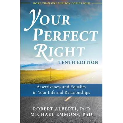 Your Perfect Right, 10th Edition, Taschenbuch von Robert Alberti,Michael L. Emmons, Little, Brown and Company, 978-1-62625-960-7