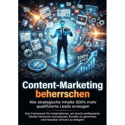 Content-Marketing beherrschen: Wie strategische Inhalte 300% mehr qualifizierte Leads erzeugen, Taschenbuch von Clara Neumann, Epubli,