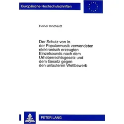 Der Schutz von in der Popularmusik verwendeten elektronisch erzeugten Einzelsounds nach dem Urheberr, Fachbücher von Heiner Bindhardt