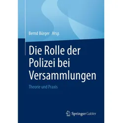 Die Rolle der Polizei bei Versammlungen, Fachbücher von Bernd Bürger
