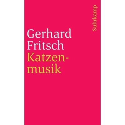 Katzenmusik, Taschenbuch von Gerhard Fritsch, Suhrkamp, 978-3-518-45780-1