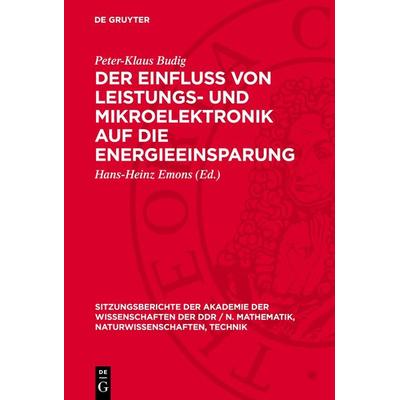 Der Einfluß von Leistungs- und Mikroelektronik auf die Energieeinsparung, Gebundene Ausgabe von Peter-Klaus Budig, De Gruyter, 978-3-11-272436-1