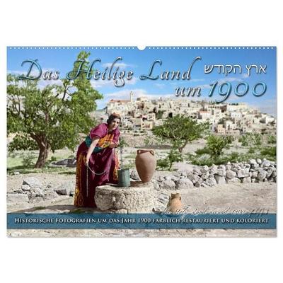 Das Heilige Land um 1900 - Fotos neu restauriert und koloriert (Wandkalender 2027 DIN A2 quer), CALVENDO Monatskalender