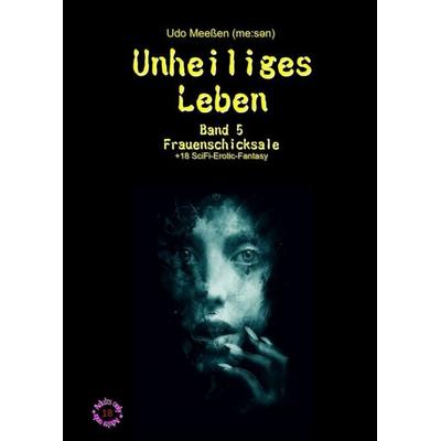 Unheiliges Leben, Taschenbuch von Udo Meessen, Tredition, 978-3-347-40724-4