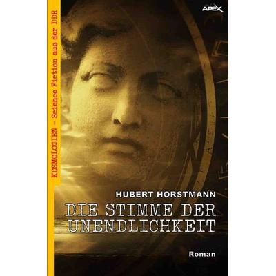 DIE STIMME DER UNENDLICHKEIT, Taschenbuch von Hubert Horstmann, Epubli, 978-3-7485-8374-5