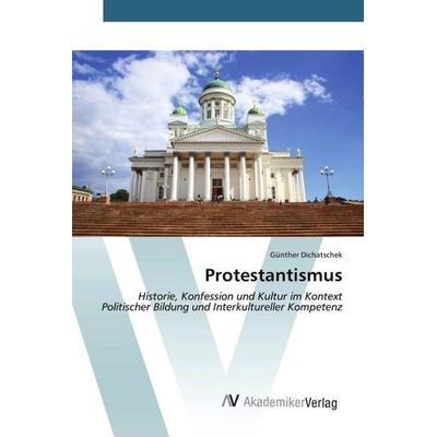 Protestantismus, Taschenbuch von Günther Dichatschek, AV Akademikerverlag, 978-3-639-46759-8