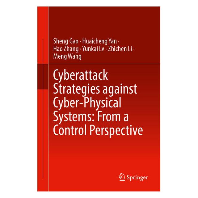 Springer Cyberattack Strategies against Cyber-Physical Systems: From a Control Perspective (Englisch, Hardcover, Hao Zhang, Huaicheng Yan, Sheng Gao) (68973584)