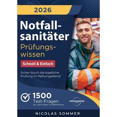 Notfallsanitäter Prüfungswissen - Schnell & Einfach, Taschenbuch von Nicolas Sommer, Prüfkompass Verlag, 978-1-964329-63-5