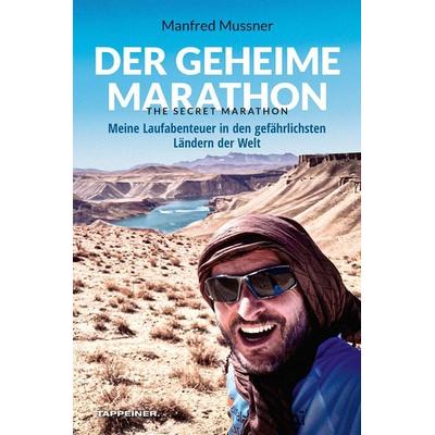 Der geheime Marathon – the secret marathon, Taschenbuch von Manfred Mussner, Athesia-Tappeiner Verlag