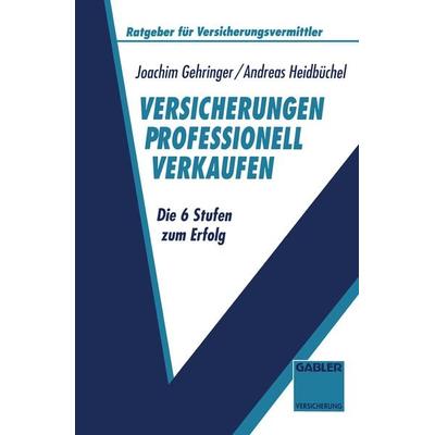 Versicherungen professionell verkaufen, Taschenbuch von Andreas Heidbüchel, Betriebswirtschaftlicher Verlag Gabler, 978-3-409-18522-6