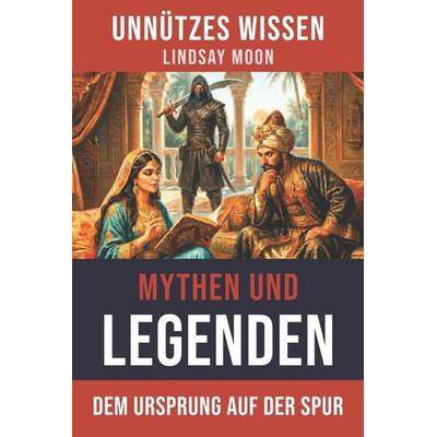 Unnützes Wissen Mythen und Legenden, Taschenbuch von Lindsay Moon, Independently Published