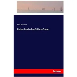 Reise durch den Stillen Ozean, Belletristik von Max Buchner