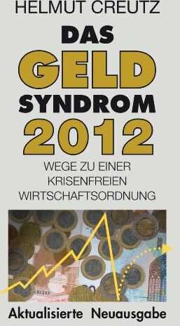 Helmut Creutz - Das Geld Syndrom 2012: Wege zu einer krisenfreieren Wirtschaftsordnung - Preis vom 09.10.2026 07:28:09 h