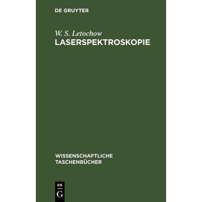 Laserspektroskopie, Gebundene Ausgabe von W. S. Letochow, De Gruyter, 978-3-11-262155-4