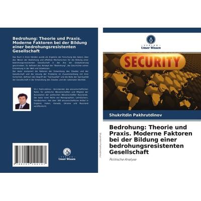 Bedrohung: Theorie und Praxis. Moderne Faktoren bei der Bildung einer bedrohungsresistenten Gesellschaft, Taschenbuch von Shukritdin Pakhrutdinov,