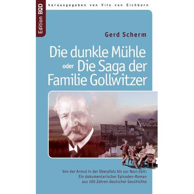 Die dunkle Mühle oder Die Saga der Familie Gollwitzer, Taschenbuch von Gerd Scherm, BoD – Books on Demand, 978-3-8448-2778-1