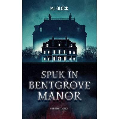 Spuk in Bentgrove Manor, Taschenbuch von Mj Glock, Independently Published