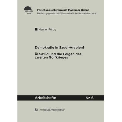 Demokratie in Saudi Arabien?, Taschenbuch von Henner Fürtig, De Gruyter Oldenbourg, 978-3-86093-076-2