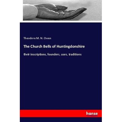 The Church Bells of Huntingdonshire, Taschenbuch von Theodore M. N. Owen, Hansebooks, 978-3-337-83307-7