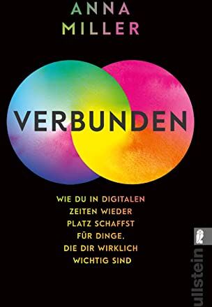 Anna Miller - verbunden: Wie du in digitalen Zeiten wieder Platz schaffst für Dinge, die dir wirklich wichtig sind Ein Ratgeber für digitale Balance - Preis vom 11.10.2026 15:43:13 h