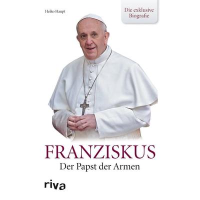 Franziskus, Taschenbuch von Heiko Haupt, Riva, 978-3-86883-327-0