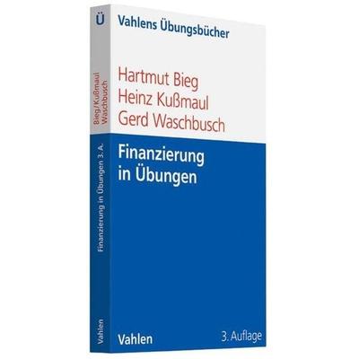 Finanzierung in Übungen, Taschenbuch von Hartmut Bieg,Heinz Kussmaul,Gerd Waschbusch, Vahlen, Franz