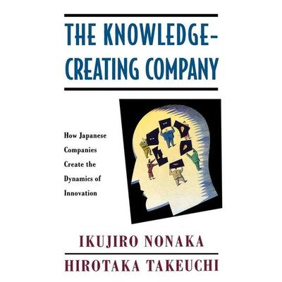 The Knowledge-Creating Company, Gebundene Ausgabe von Ikujiro Nonaka,Hirotaka Takeuchi, Oxford University Press, 978-0-19-509269-1