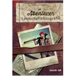 Abenteuer Landschaftsfotografie, Ratgeber von Benjamin Jaworskyj