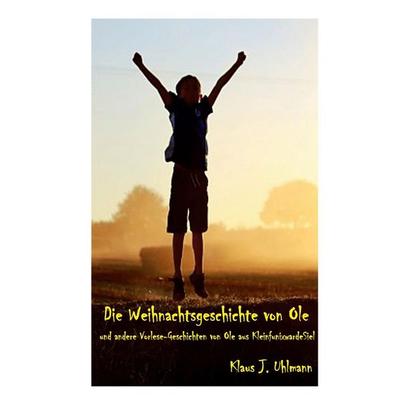 Die Weihnachtsgeschichte von Ole, Taschenbuch von Klaus J. Uhlmann, BoD – Books on Demand, 978-3-7526-6001-2