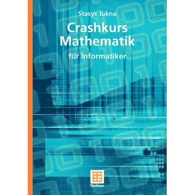 Crashkurs Mathematik, Taschenbuch von Stasys Jukna, Vieweg & Teubner, 978-3-8351-0216-3