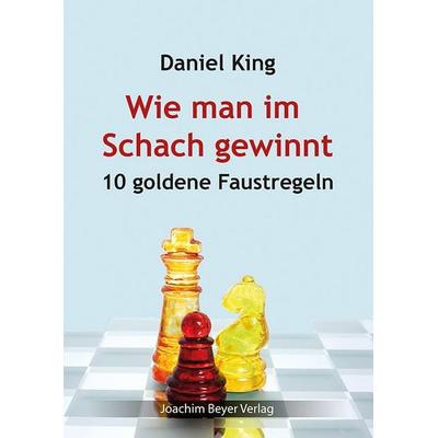 Wie man im Schach gewinnt, Taschenbuch von Daniel King, Beyer, Joachim, Verlag, 978-3-95920-208-4
