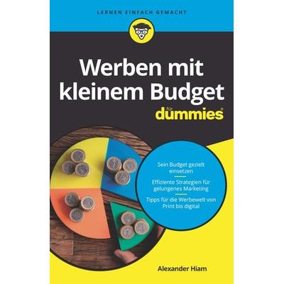 Werben mit kleinem Budget für Dummies, Taschenbuch von Alexander Hiam,Ryan Deiss,Russ Henneberry, Wiley-VCH, 978-3-527-71651-7