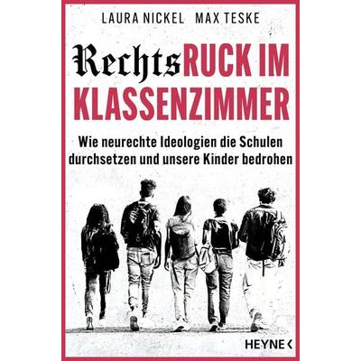Rechtsruck im Klassenzimmer, Taschenbuch von Laura Nickel,Max Teske, Heyne, 978-3-453-60738-5