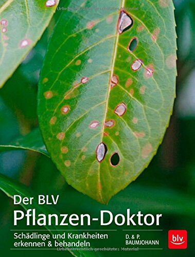 Dorothea Baumjohann - Der BLV Pflanzen-Doktor: Schädlinge und Krankheiten erkennen & behandeln - Preis vom 09.10.2026 07:28:09 h