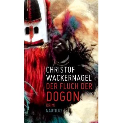 Der Fluch der Dogon, Taschenbuch von Christof Wackernagel, Edition Nautilus GmbH, 978-3-89401-749-1