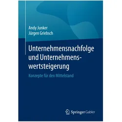 Unternehmensnachfolge und Unternehmenswertsteigerung, Fachbücher von Andy Junker, Jürgen Griebsch