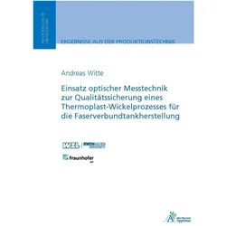 Einsatz optischer Messtechnik zur Qualitätssicherung eines Thermoplast-Wickelprozesses für die Faser, Fachbücher von Andreas Witte